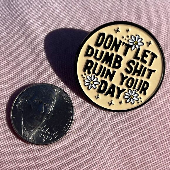 Don't Let Dumb Stuff Ruin Your Day Positive Vibes Enamel Pin - Picture 3 of 9
